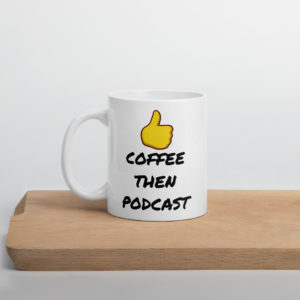 'Coffee Then Podcast' Mug